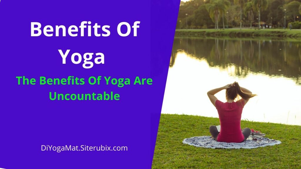 Benefits Of Yoga Uncountable